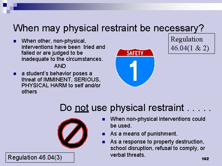 When may physical restraint be necessary? n n When other, non-physical, interventions have been
