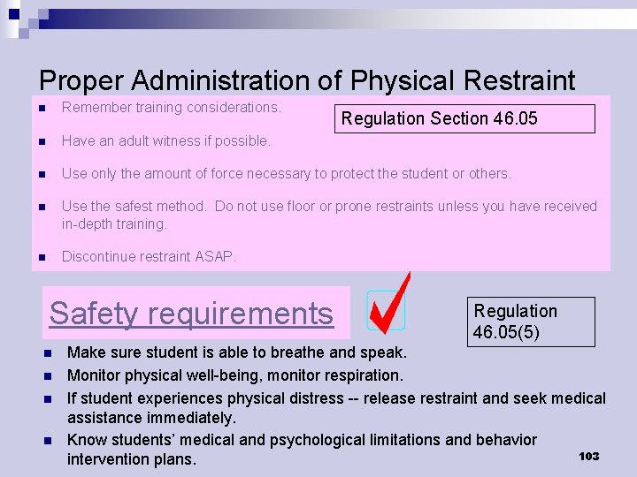 Proper Administration of Physical Restraint n Remember training considerations. n Have an adult witness