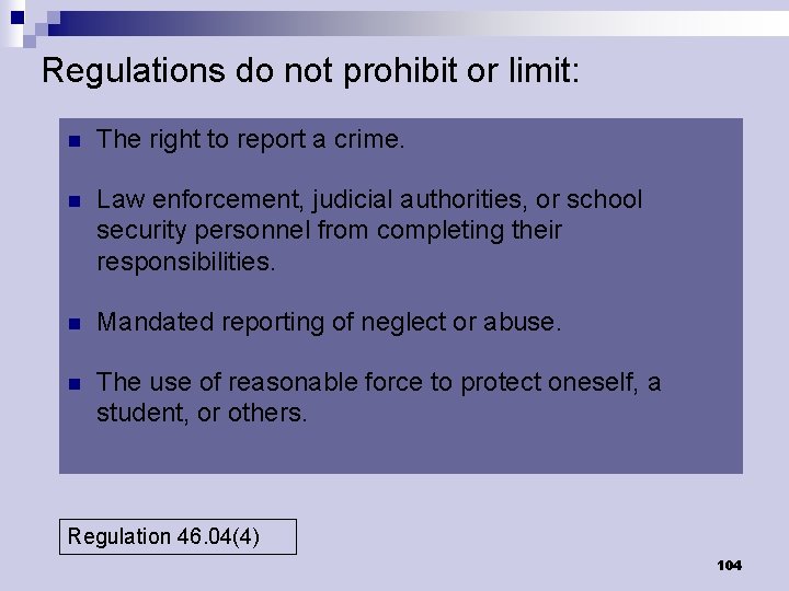 Regulations do not prohibit or limit: n The right to report a crime. n