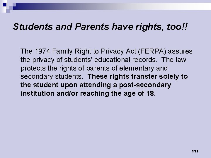 Students and Parents have rights, too!! The 1974 Family Right to Privacy Act (FERPA)