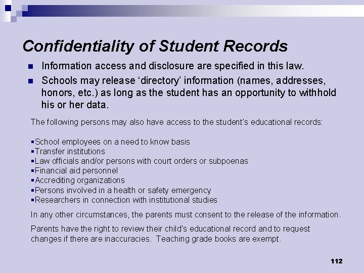 Confidentiality of Student Records n n Information access and disclosure are specified in this