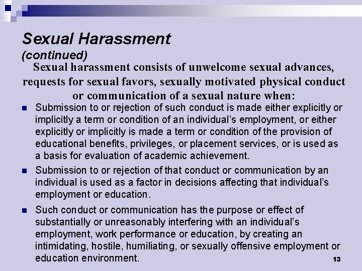 Sexual Harassment (continued) Sexual harassment consists of unwelcome sexual advances, requests for sexual favors,