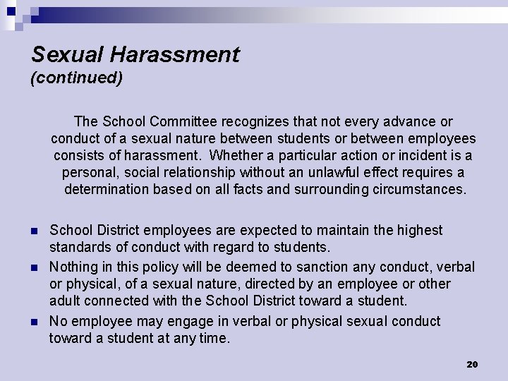 Sexual Harassment (continued) The School Committee recognizes that not every advance or conduct of