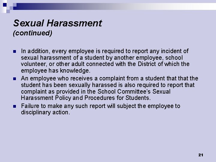 Sexual Harassment (continued) n n n In addition, every employee is required to report