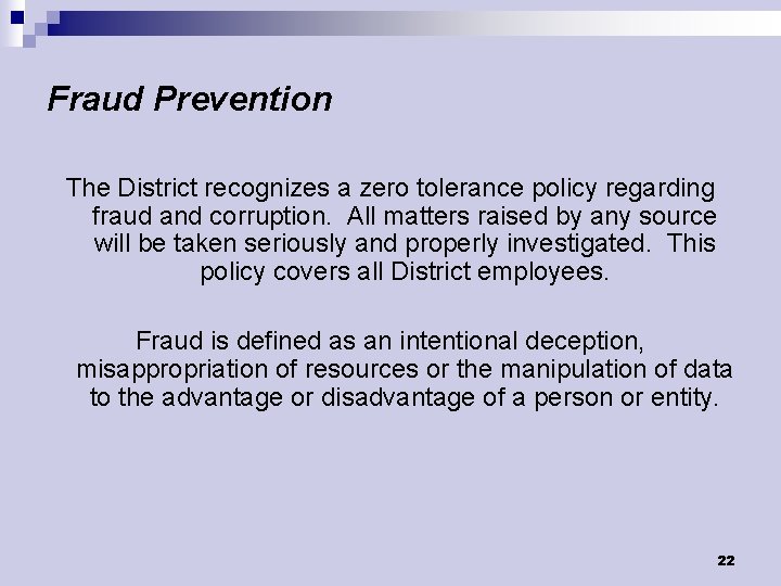 Fraud Prevention The District recognizes a zero tolerance policy regarding fraud and corruption. All