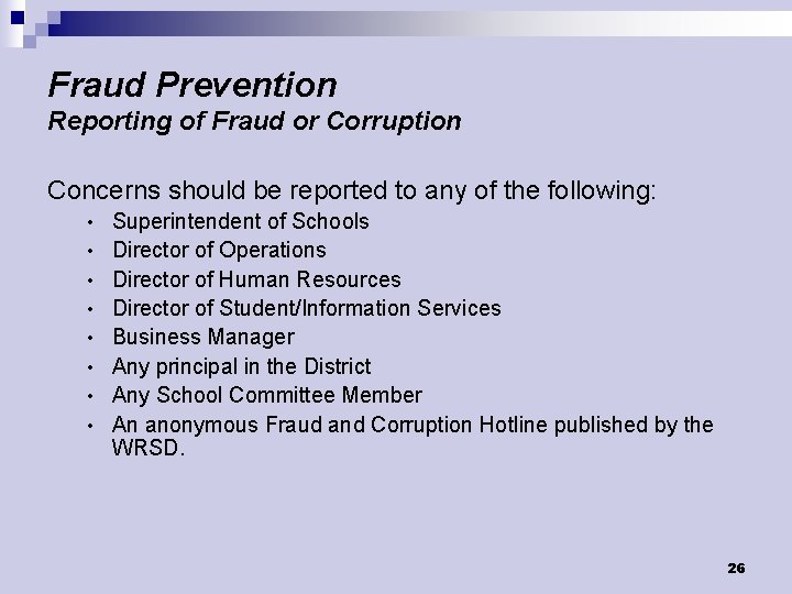 Fraud Prevention Reporting of Fraud or Corruption Concerns should be reported to any of