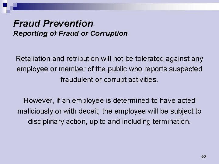 Fraud Prevention Reporting of Fraud or Corruption Retaliation and retribution will not be tolerated