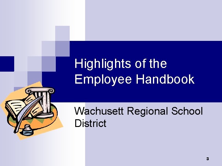 Highlights of the Employee Handbook Wachusett Regional School District 3 
