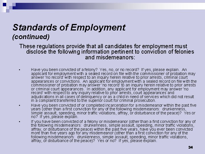 Standards of Employment (continued) These regulations provide that all candidates for employment must disclose