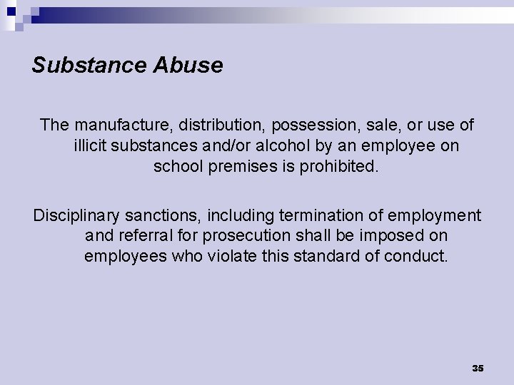 Substance Abuse The manufacture, distribution, possession, sale, or use of illicit substances and/or alcohol