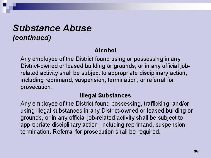 Substance Abuse (continued) Alcohol Any employee of the District found using or possessing in