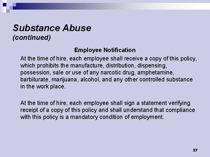 Substance Abuse (continued) Employee Notification At the time of hire, each employee shall receive