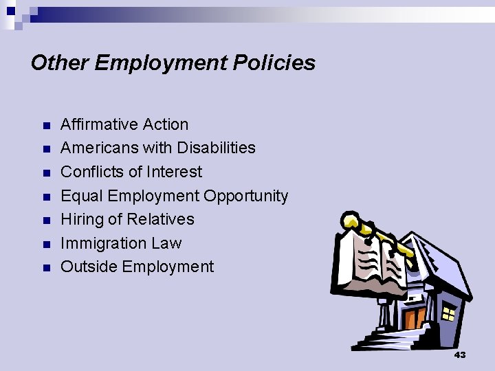 Other Employment Policies n n n n Affirmative Action Americans with Disabilities Conflicts of