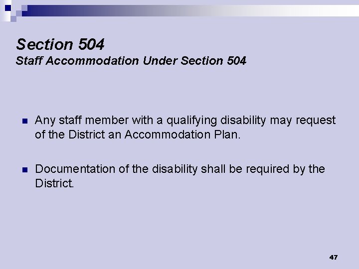 Section 504 Staff Accommodation Under Section 504 n Any staff member with a qualifying