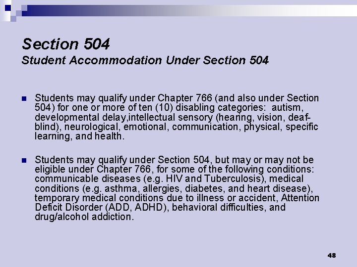 Section 504 Student Accommodation Under Section 504 n Students may qualify under Chapter 766
