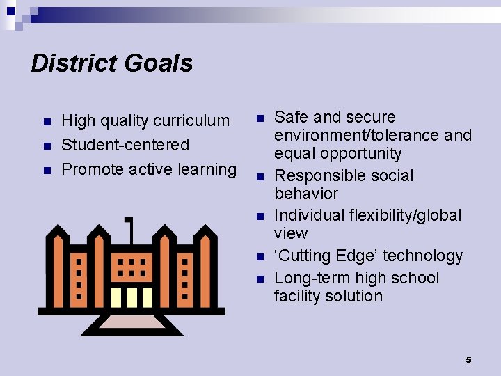 District Goals n n n High quality curriculum Student-centered Promote active learning n n