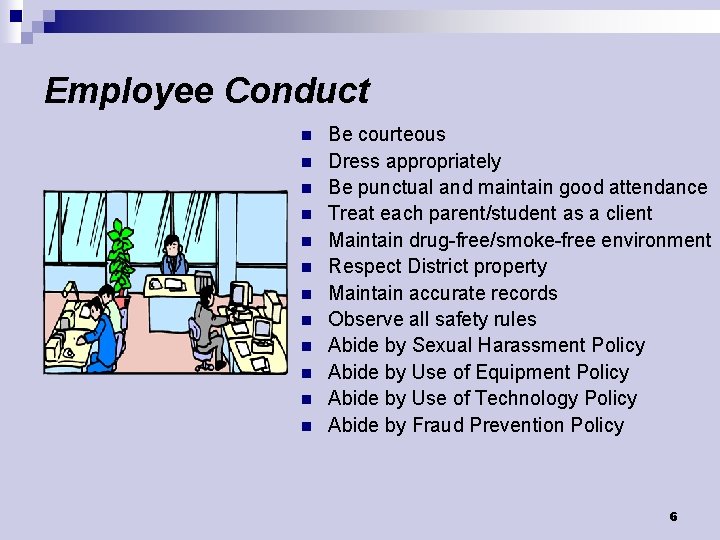 Employee Conduct n n n Be courteous Dress appropriately Be punctual and maintain good