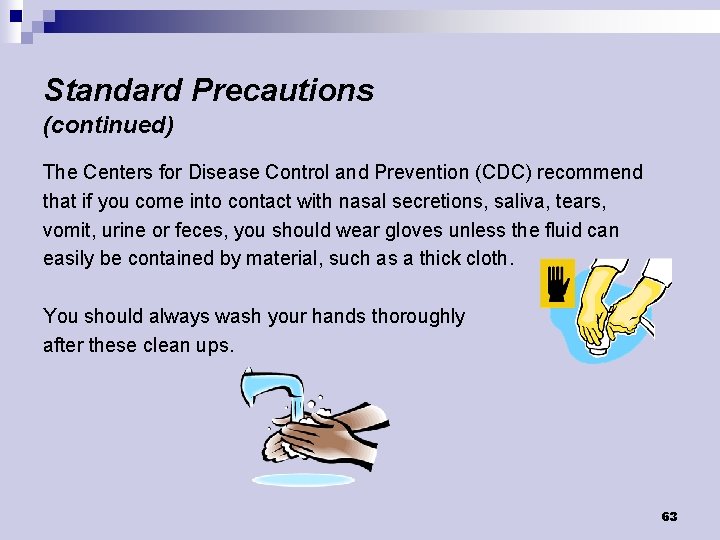 Standard Precautions (continued) The Centers for Disease Control and Prevention (CDC) recommend that if