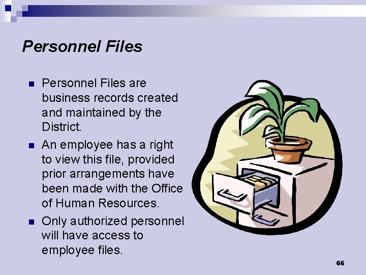 Personnel Files n n n Personnel Files are business records created and maintained by
