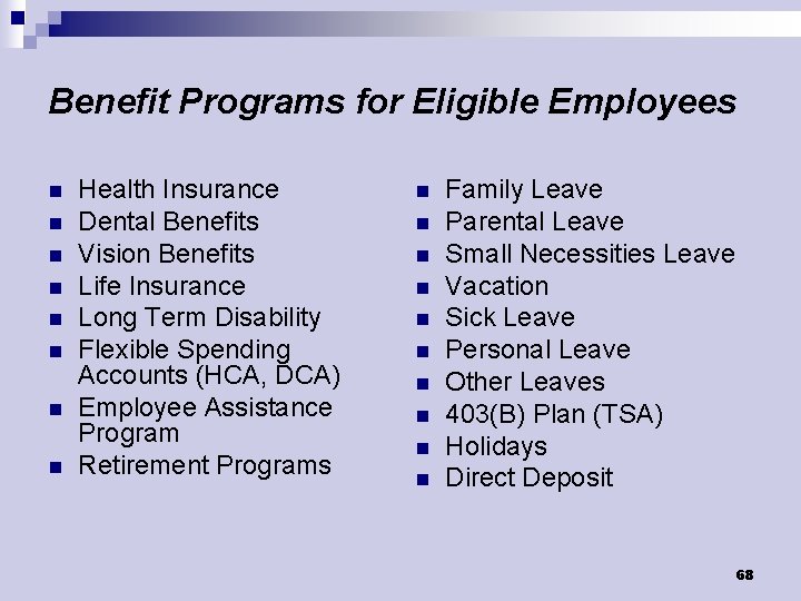 Benefit Programs for Eligible Employees n n n n Health Insurance Dental Benefits Vision