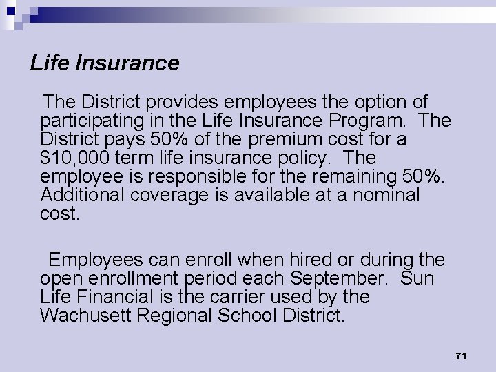 Life Insurance The District provides employees the option of participating in the Life Insurance