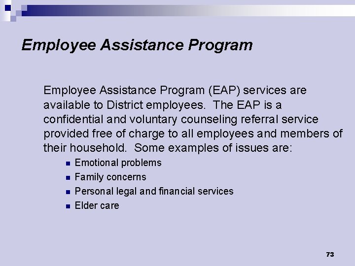 Employee Assistance Program (EAP) services are available to District employees. The EAP is a