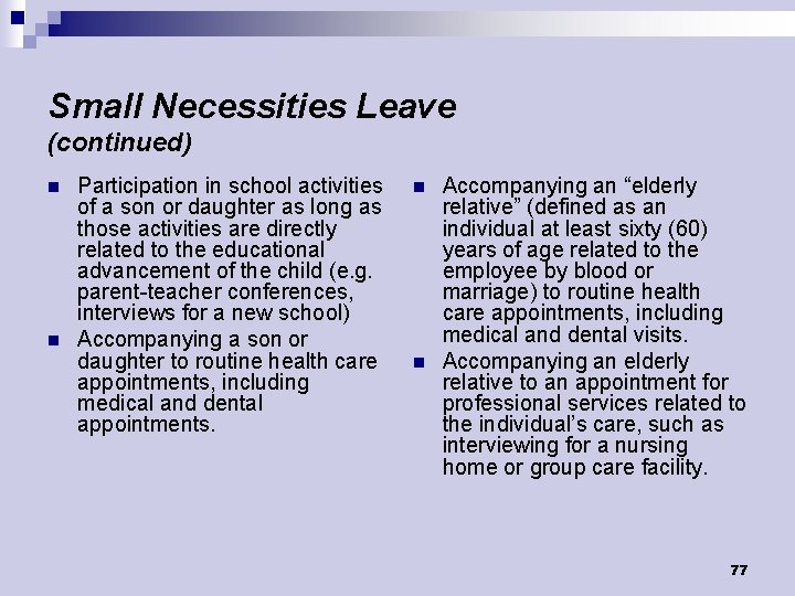 Small Necessities Leave (continued) n n Participation in school activities of a son or