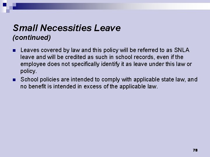 Small Necessities Leave (continued) n n Leaves covered by law and this policy will