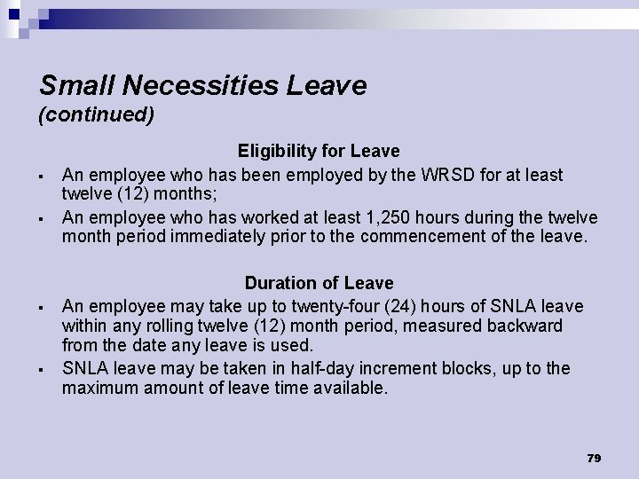 Small Necessities Leave (continued) § § Eligibility for Leave An employee who has been