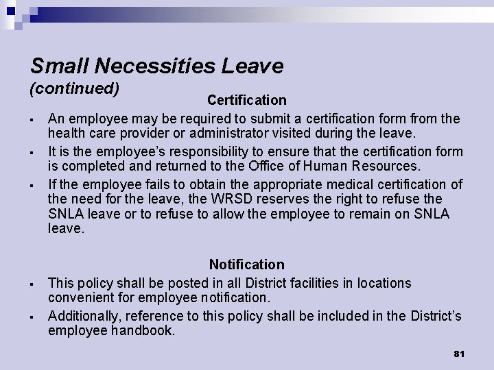 Small Necessities Leave (continued) § § § Certification An employee may be required to