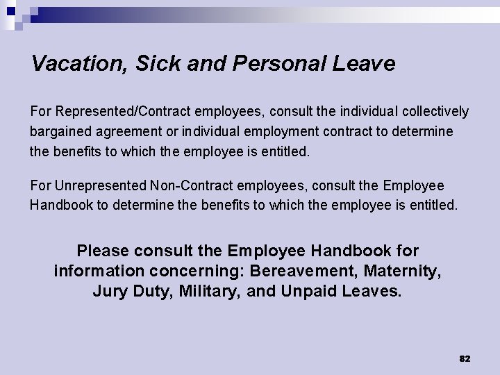 Vacation, Sick and Personal Leave For Represented/Contract employees, consult the individual collectively bargained agreement