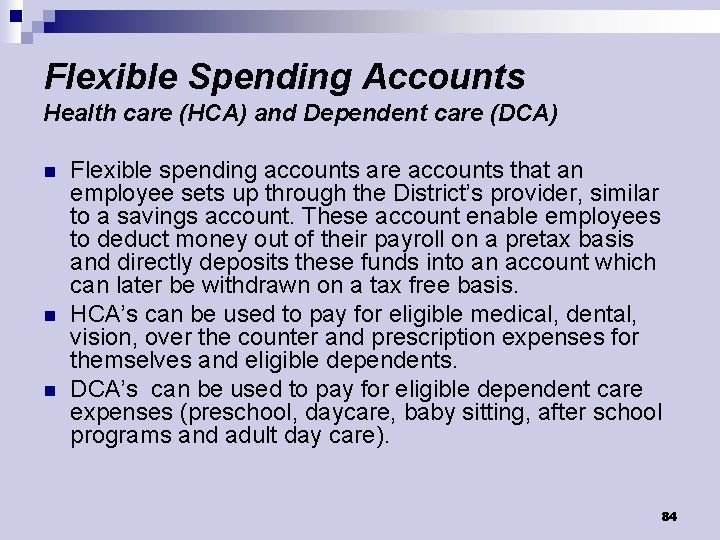 Flexible Spending Accounts Health care (HCA) and Dependent care (DCA) n n n Flexible