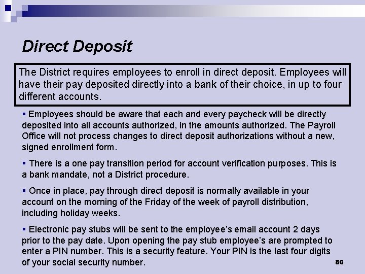 Direct Deposit The District requires employees to enroll in direct deposit. Employees will have