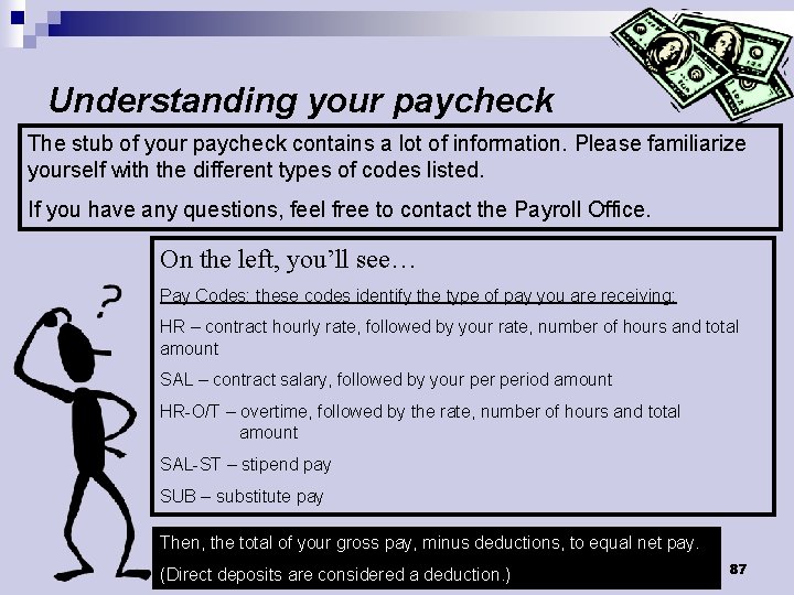 Understanding your paycheck The stub of your paycheck contains a lot of information. Please