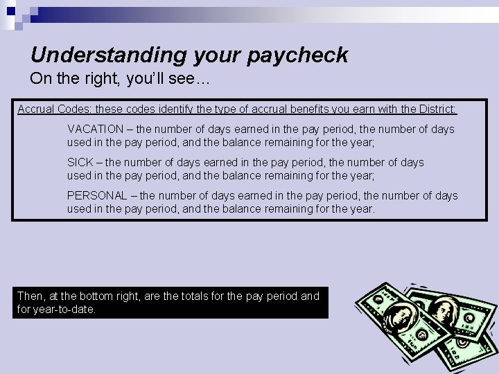 Understanding your paycheck On the right, you’ll see… Accrual Codes: these codes identify the