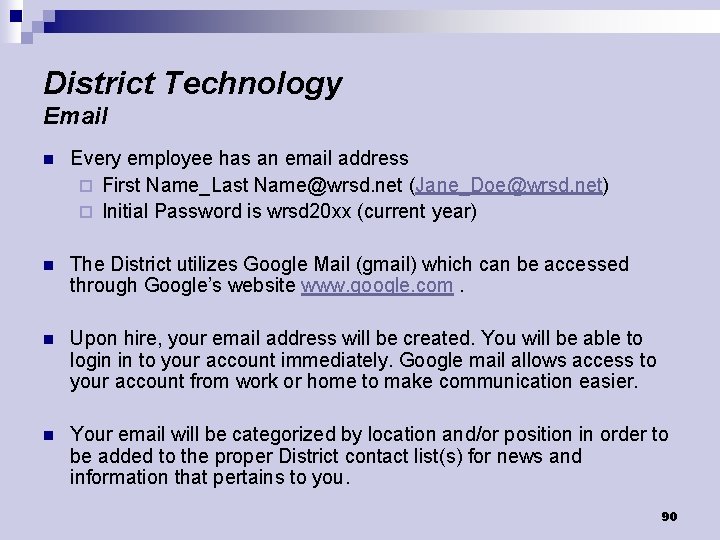 District Technology Email n Every employee has an email address ¨ First Name_Last Name@wrsd.