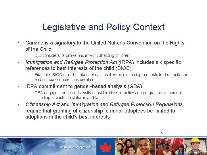 Legislative and Policy Context • Canada is a signatory to the United Nations Convention