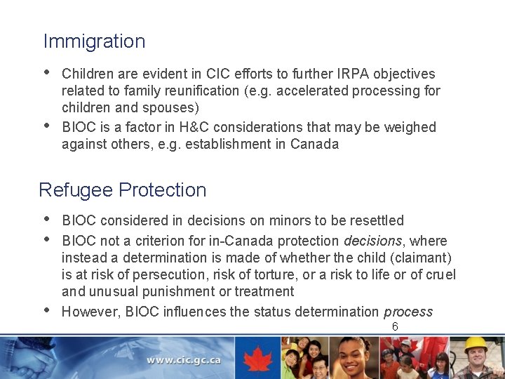 Immigration • • Children are evident in CIC efforts to further IRPA objectives related