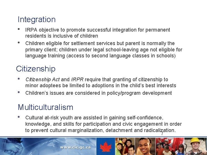 Integration • • IRPA objective to promote successful integration for permanent residents is inclusive