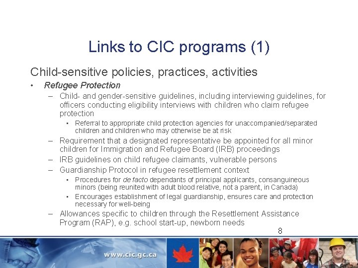 Links to CIC programs (1) Child-sensitive policies, practices, activities • Refugee Protection – Child-