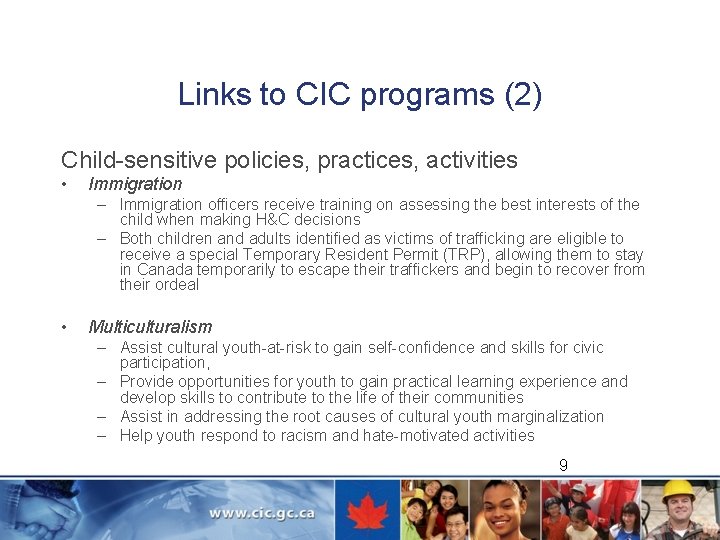 Links to CIC programs (2) Child-sensitive policies, practices, activities • Immigration – Immigration officers