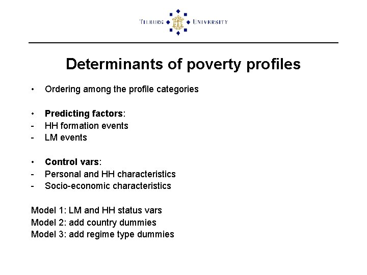 Determinants of poverty profiles • Ordering among the profile categories • - Predicting factors: