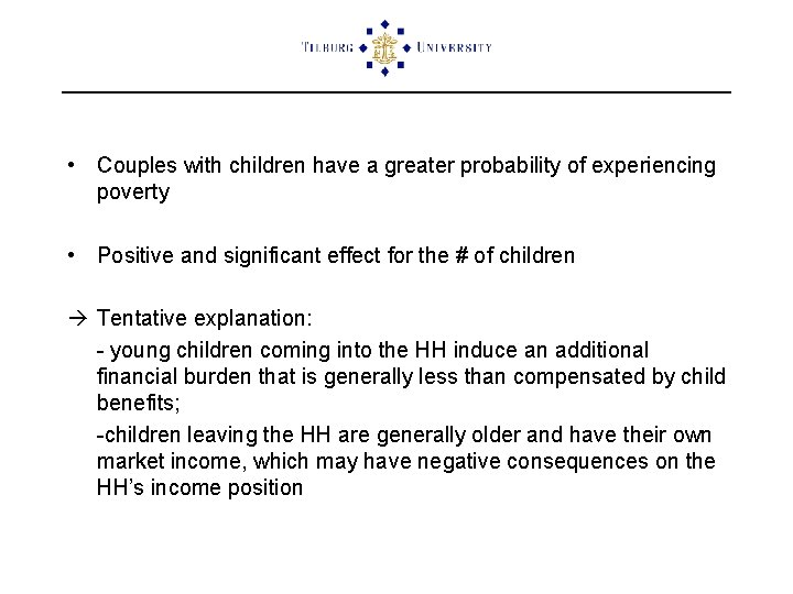  • Couples with children have a greater probability of experiencing poverty • Positive