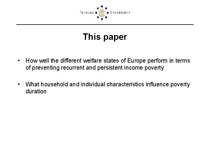 This paper • How well the different welfare states of Europe perform in terms
