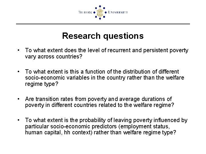 Research questions • To what extent does the level of recurrent and persistent poverty