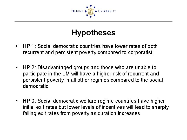Hypotheses • HP 1: Social democratic countries have lower rates of both recurrent and