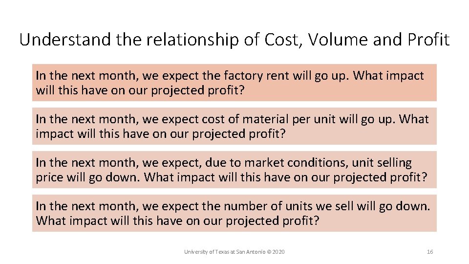 Understand the relationship of Cost, Volume and Profit In the next month, we expect