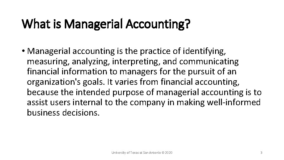 What is Managerial Accounting? • Managerial accounting is the practice of identifying, measuring, analyzing,