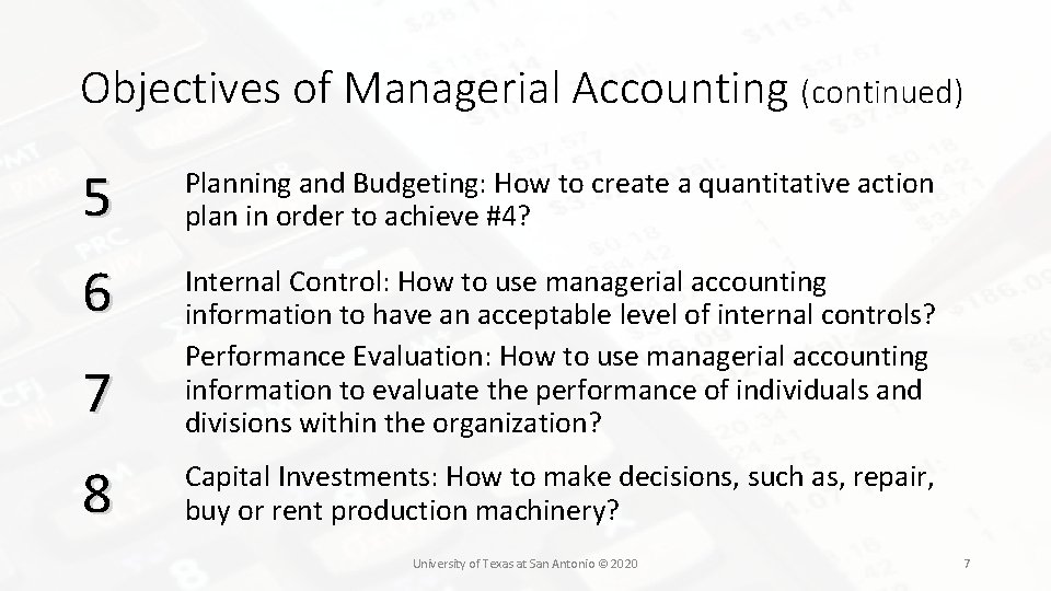 Objectives of Managerial Accounting (continued) 5 Planning and Budgeting: How to create a quantitative