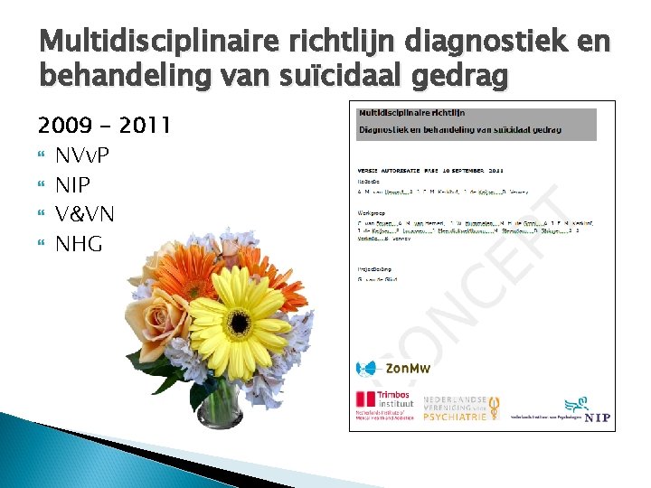 Multidisciplinaire richtlijn diagnostiek en behandeling van suïcidaal gedrag 2009 - 2011 NVv. P NIP